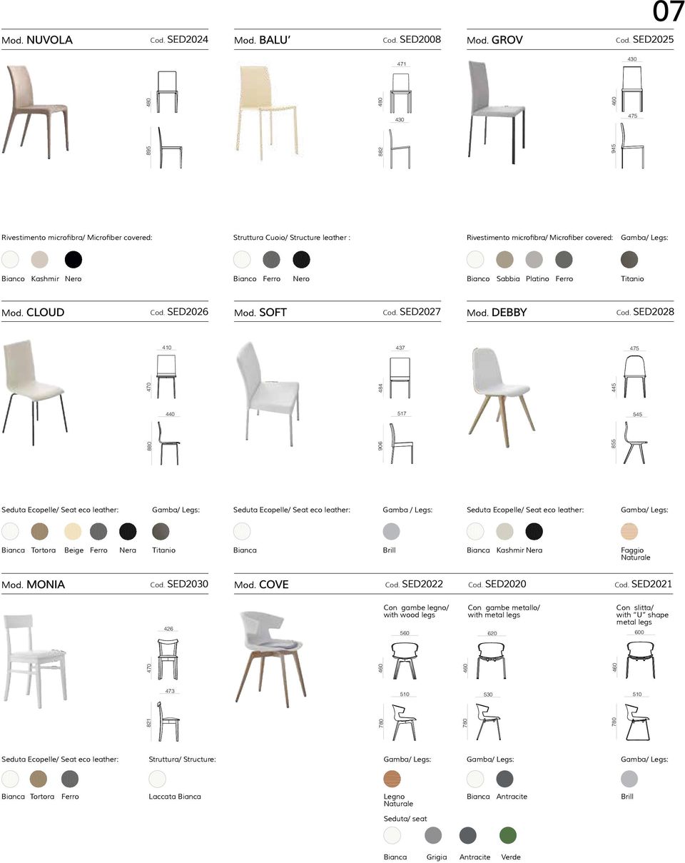 slitta/ with U shape metal legs Seduta Ecopelle/ Seat eco leather: Con gambe metallo/ with metal legs 560 Faggio Naturale Cod.442 SED2021 821 473 420 SED2020 560 473 Code: SED 2022 420 SediaCod.