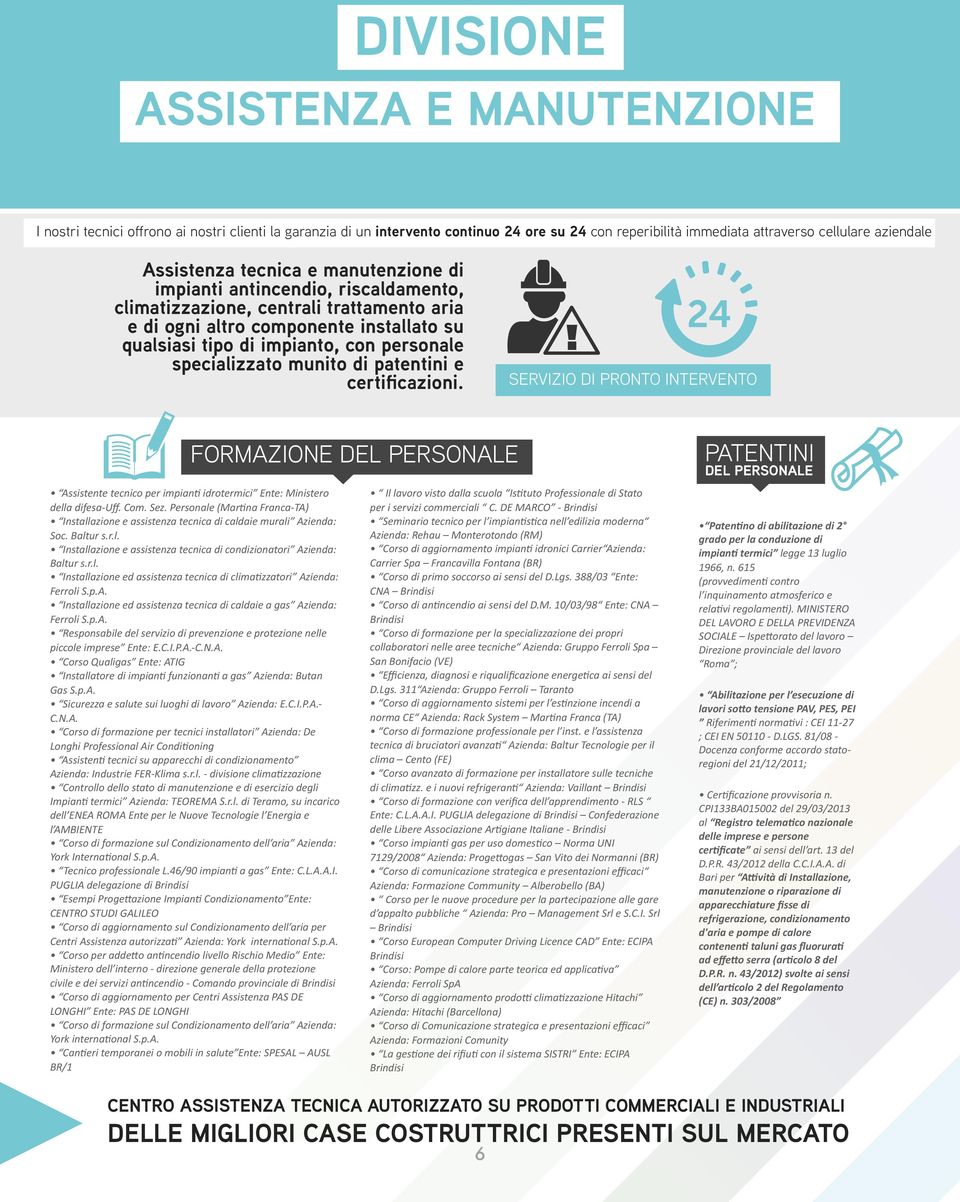 specializzato munito di patentini e certificazioni. SERVIZIO DI PRONTO INTERVENTO FORMAZIONE DEL PERSONALE!"RJ==)=9$.9$"9$8.)8*"2$3")62)<.7")53*9$36)8)S"E.9$U"@).