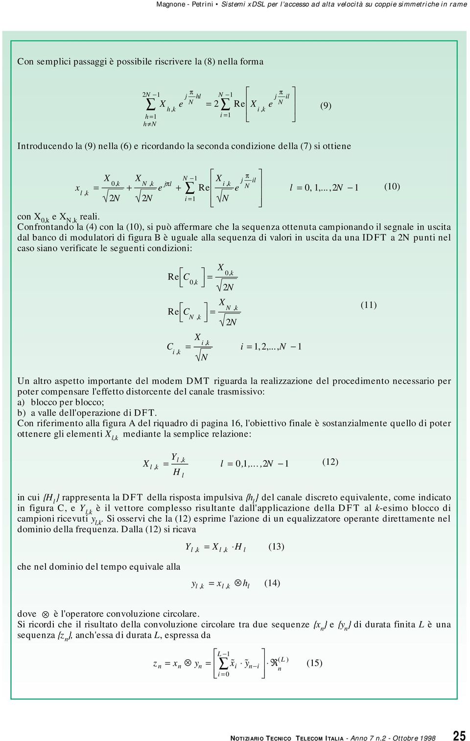 Confrontando la (4) con la (10), si può affermare che la sequenza ottenuta campionando il segnale in uscita dal banco di modulatori di figura B è uguale alla sequenza di valori in uscita da una IDFT