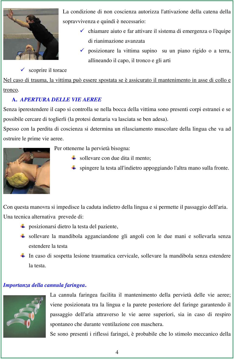 mantenimento in asse di collo e tronco. A.