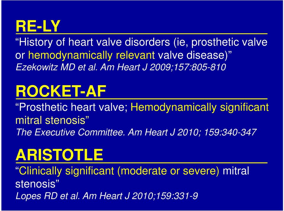 Am Heart J 2009;157:805-810 ROCKET-AF Prosthetic heart valve; Hemodynamically significant mitral