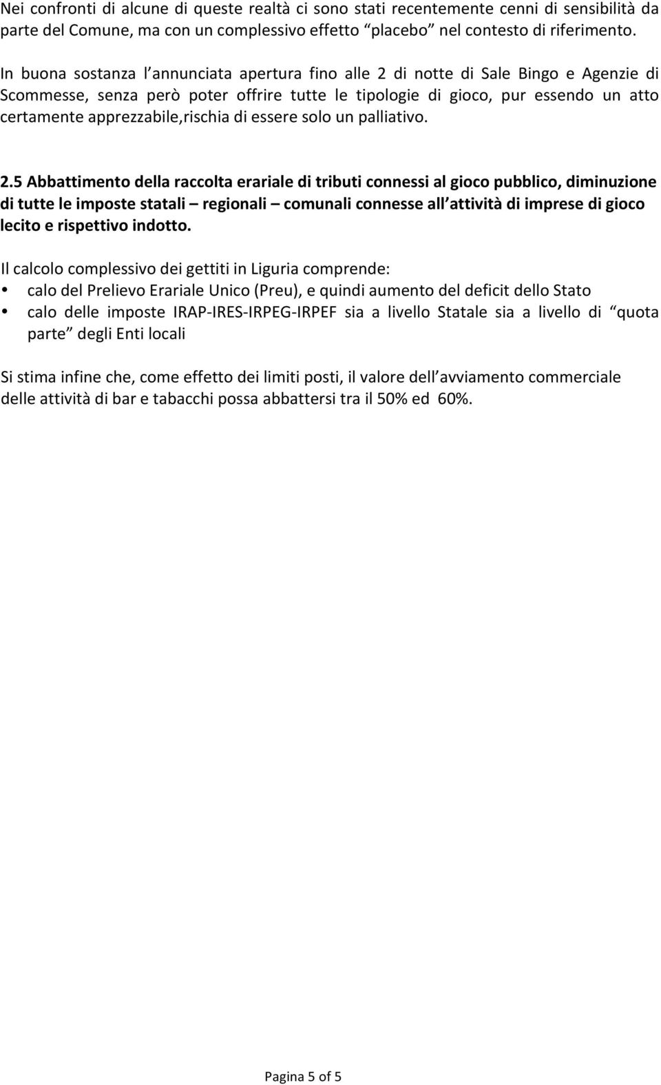 apprezzabile,rischia di essere solo un palliativo. 2.