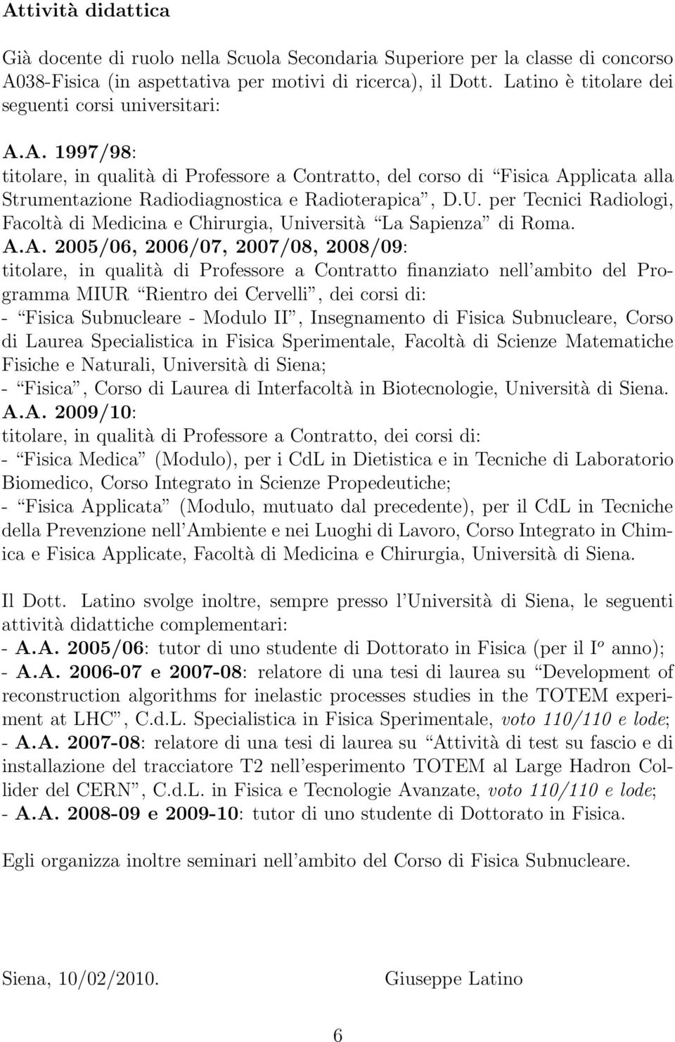 U. per Tecnici Radiologi, Facoltà di Medicina e Chirurgia, Università La Sapienza di Roma. A.