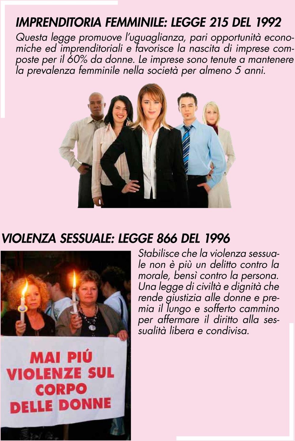 VIOLENZA SESSUALE: LEGGE 866 DEL 1996 Stabilisce che la violenza sessuale non è più un delitto contro la morale, bensì contro la persona.