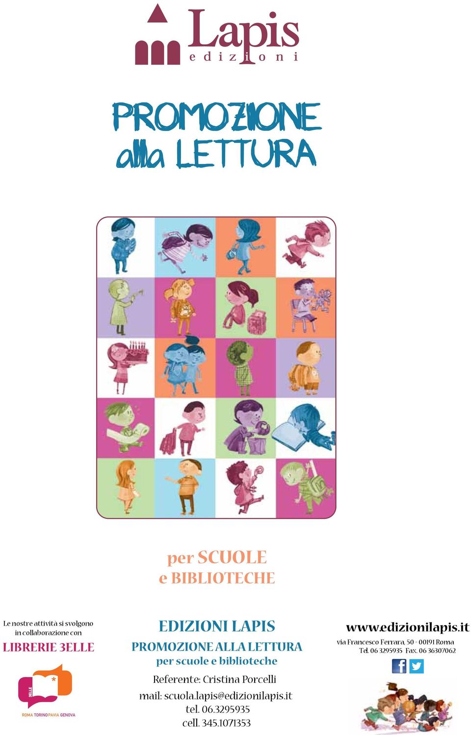 Referente: Cristina Porcelli mail: scuola.lapis@edizionilapis.it tel. 06.3295935 cell. 345.