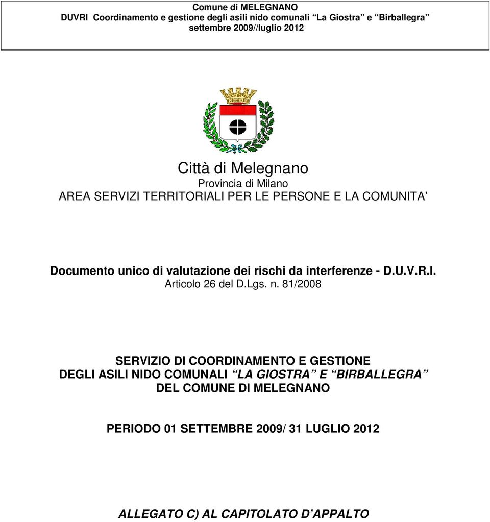 81/2008 SERVIZIO DI COORDINAMENTO E GESTIONE DEGLI ASILI NIDO COMUNALI LA GIOSTRA E BIRBALLEGRA