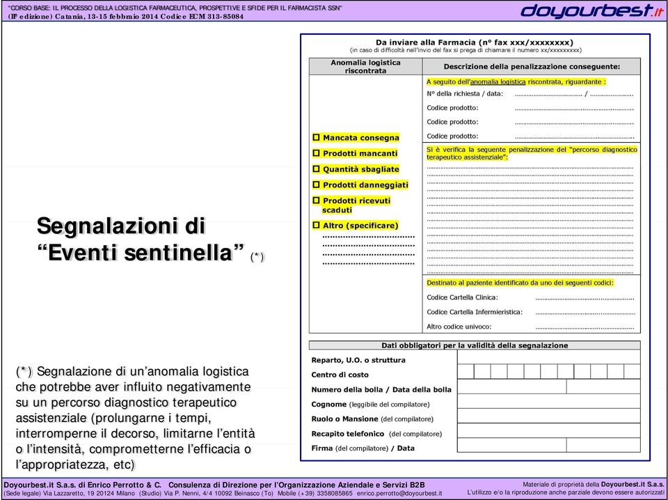 terapeutico assistenziale (prolungarne i tempi, interromperne il decorso,