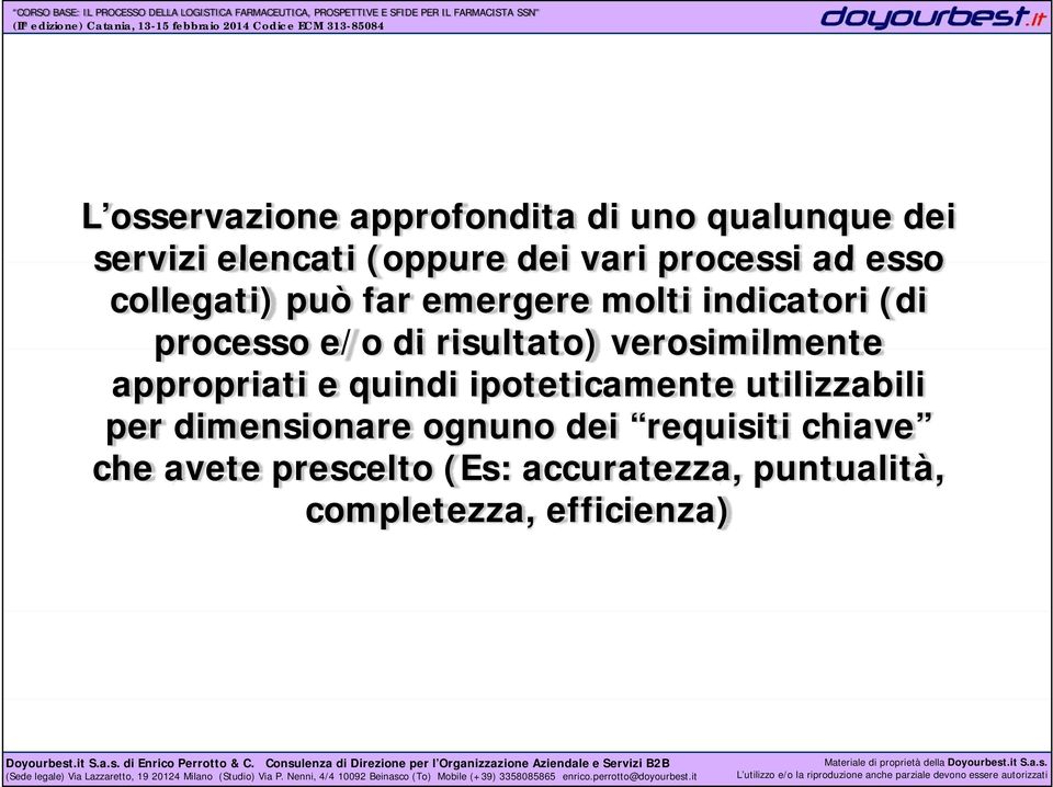 risultato) verosimilmente appropriati e quindi ipoteticamente utilizzabili per