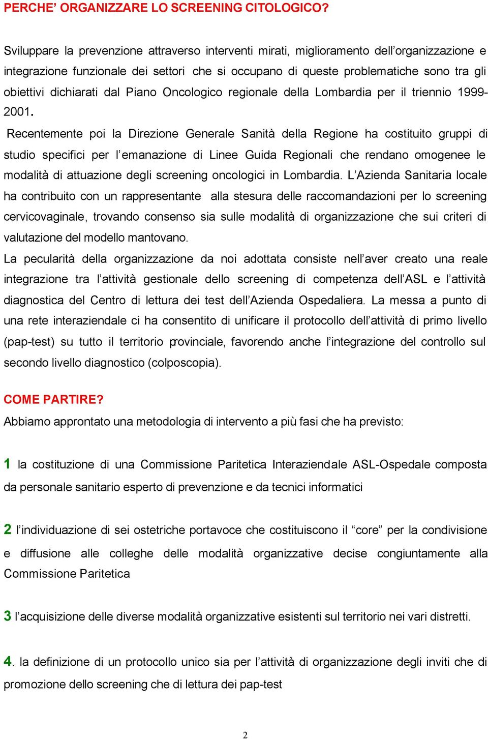 dichiarati dal Piano Oncologico regionale della Lombardia per il triennio 1999-2001.
