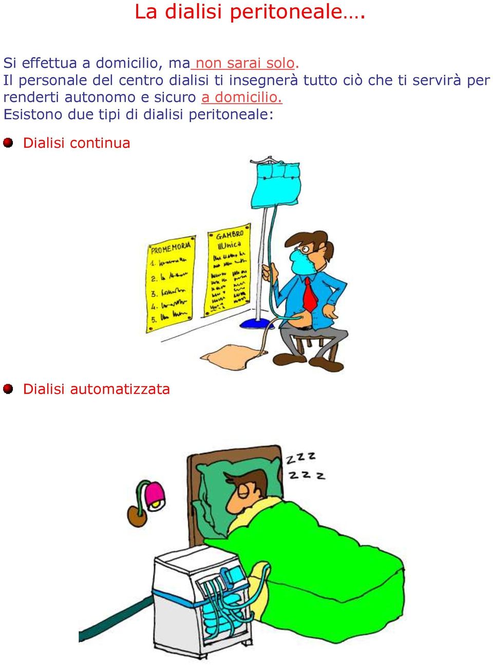 Il personale del centro dialisi ti insegnerà tutto ciò che ti