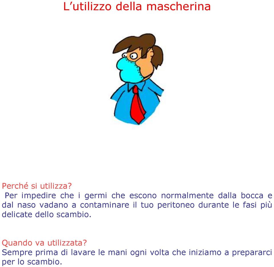 vadano a contaminare il tuo peritoneo durante le fasi più delicate dello