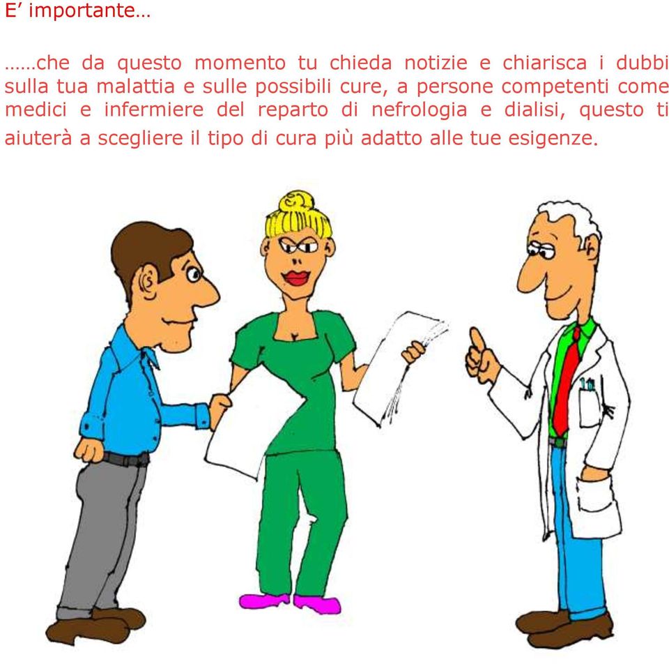 competenti come medici e infermiere del reparto di nefrologia e