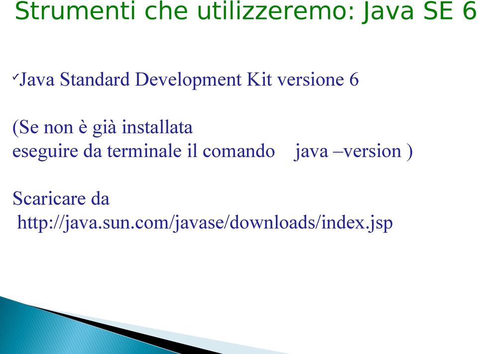 eseguire da terminale il comando java version )