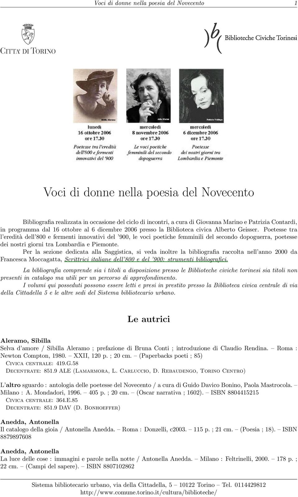 Poetesse tra l eredità dell 800 e fermenti innovativi del 900, le voci poetiche femminili del secondo dopoguerra, poetesse dei nostri giorni tra Lombardia e Piemonte.