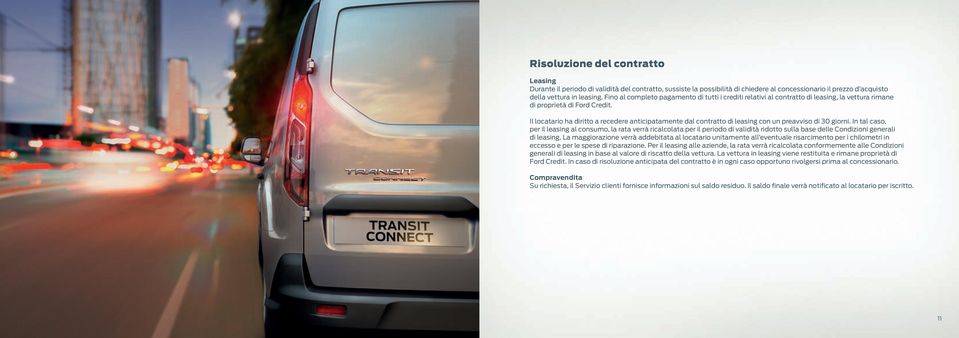 Il locatario ha diritto a recedere anticipatamente dal contratto di leasing con un preavviso di 30 giorni.