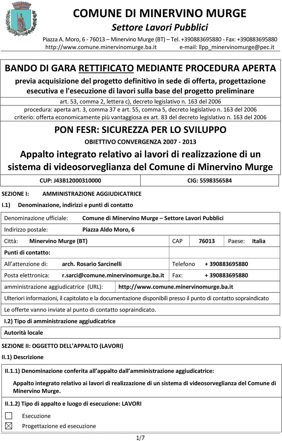 it BANDO DI GARA RETTIFICATO MEDIANTE PROCEDURA APERTA previa acquisizione del progetto definitivo in sede di offerta, progettazione esecutiva e l'esecuzione di lavori sulla base del progetto