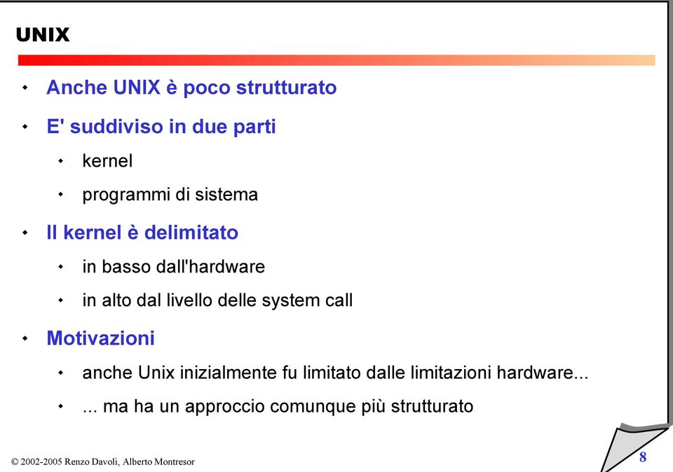 dal livello delle system call Motivazioni anche Unix inizialmente fu