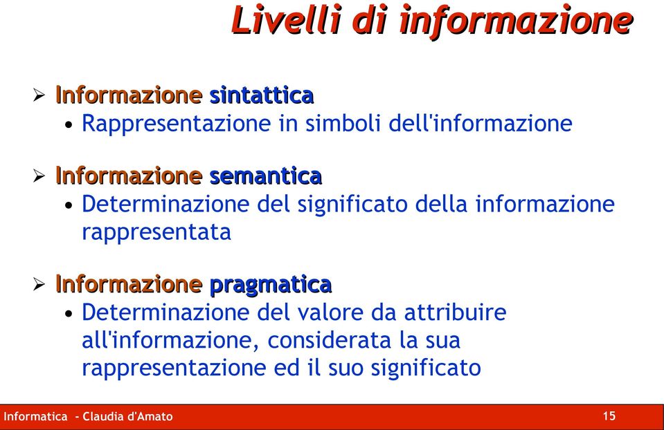 informazione rappresentata Informazione pragmatica Determinazione del valore da