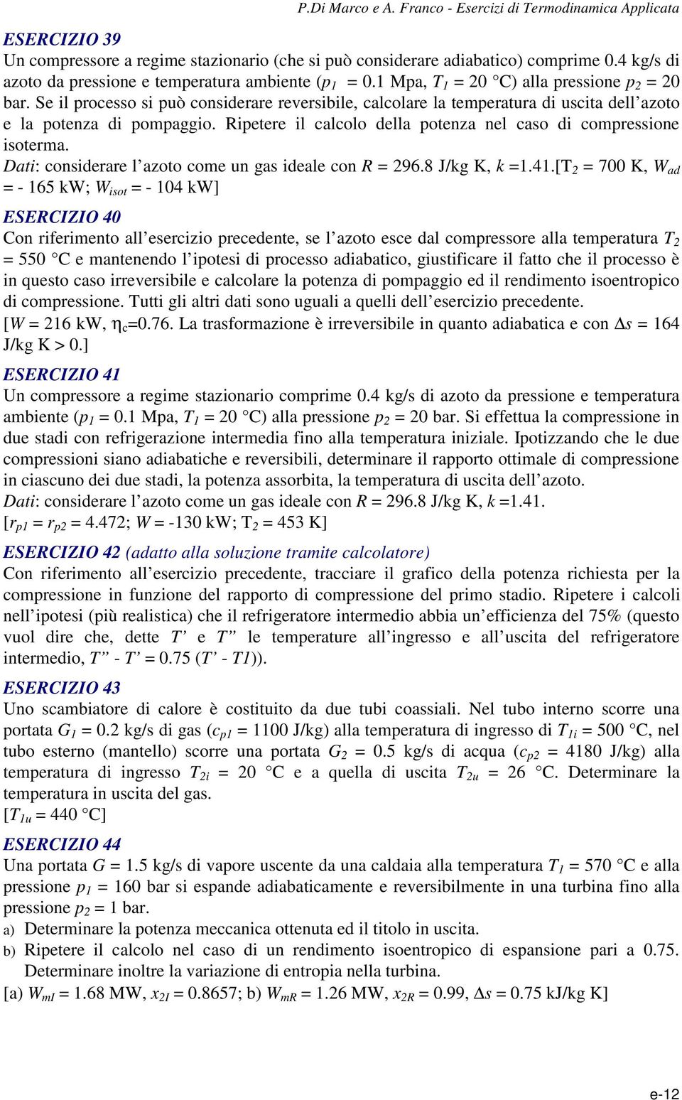 Dati: considerare l azoto come un gas ideale con R 96.8 J/kg K, k.4.