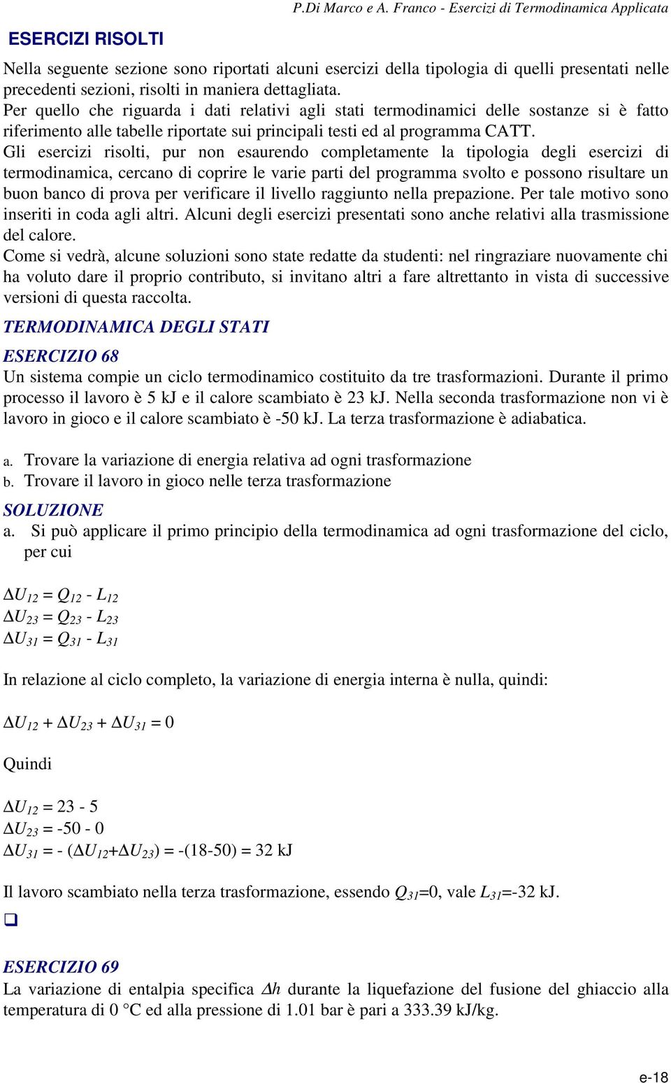 Gli esercizi risolti, ur non esaurendo comletamente la tiologia degli esercizi di termodinamica, cercano di corire le varie arti del rogramma svolto e ossono risultare un buon banco di rova er