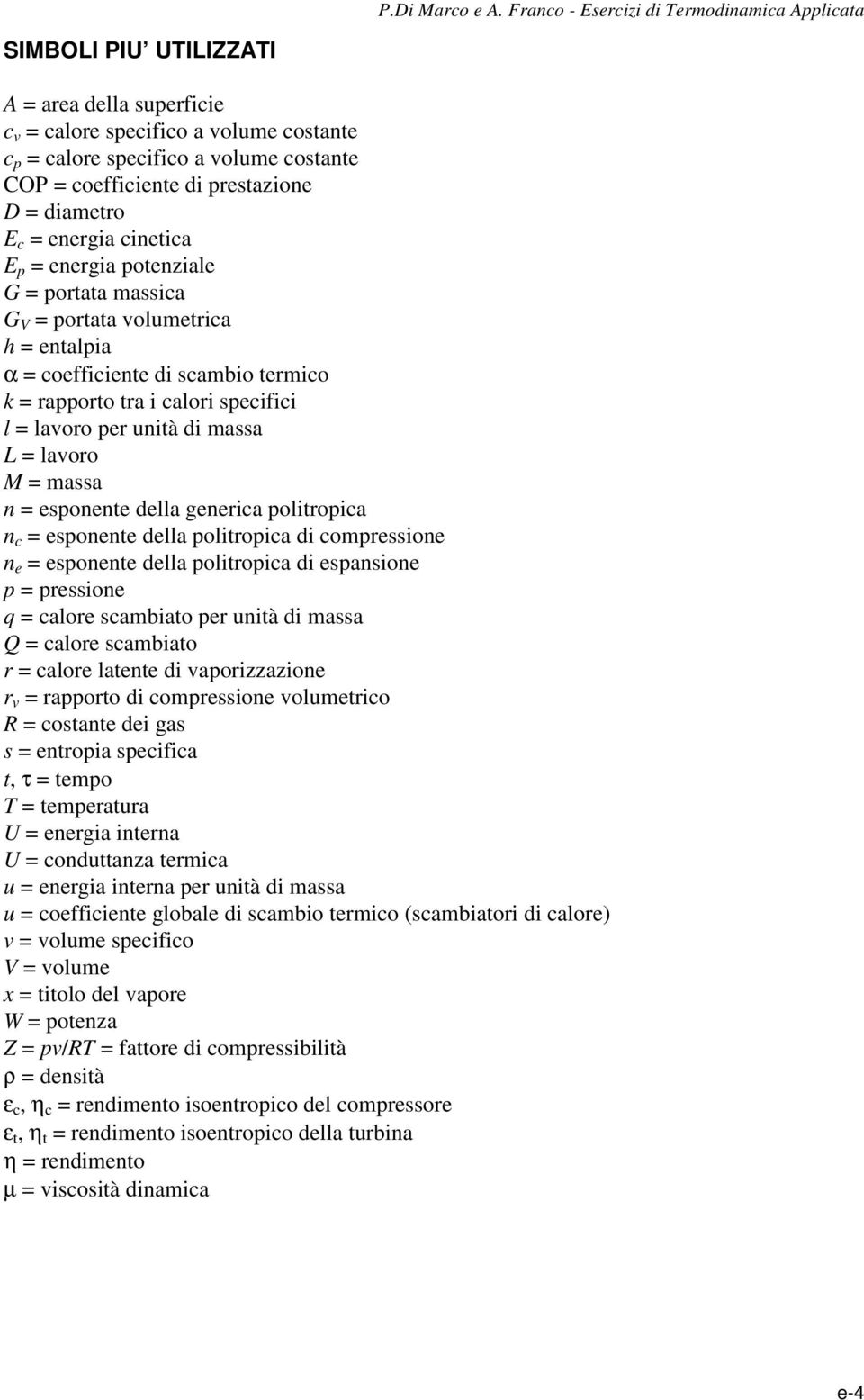 olitroica n c esonente della olitroica di comressione n e esonente della olitroica di esansione ressione q calore scambiato er unità di massa Q calore scambiato r calore latente di vaorizzazione r v