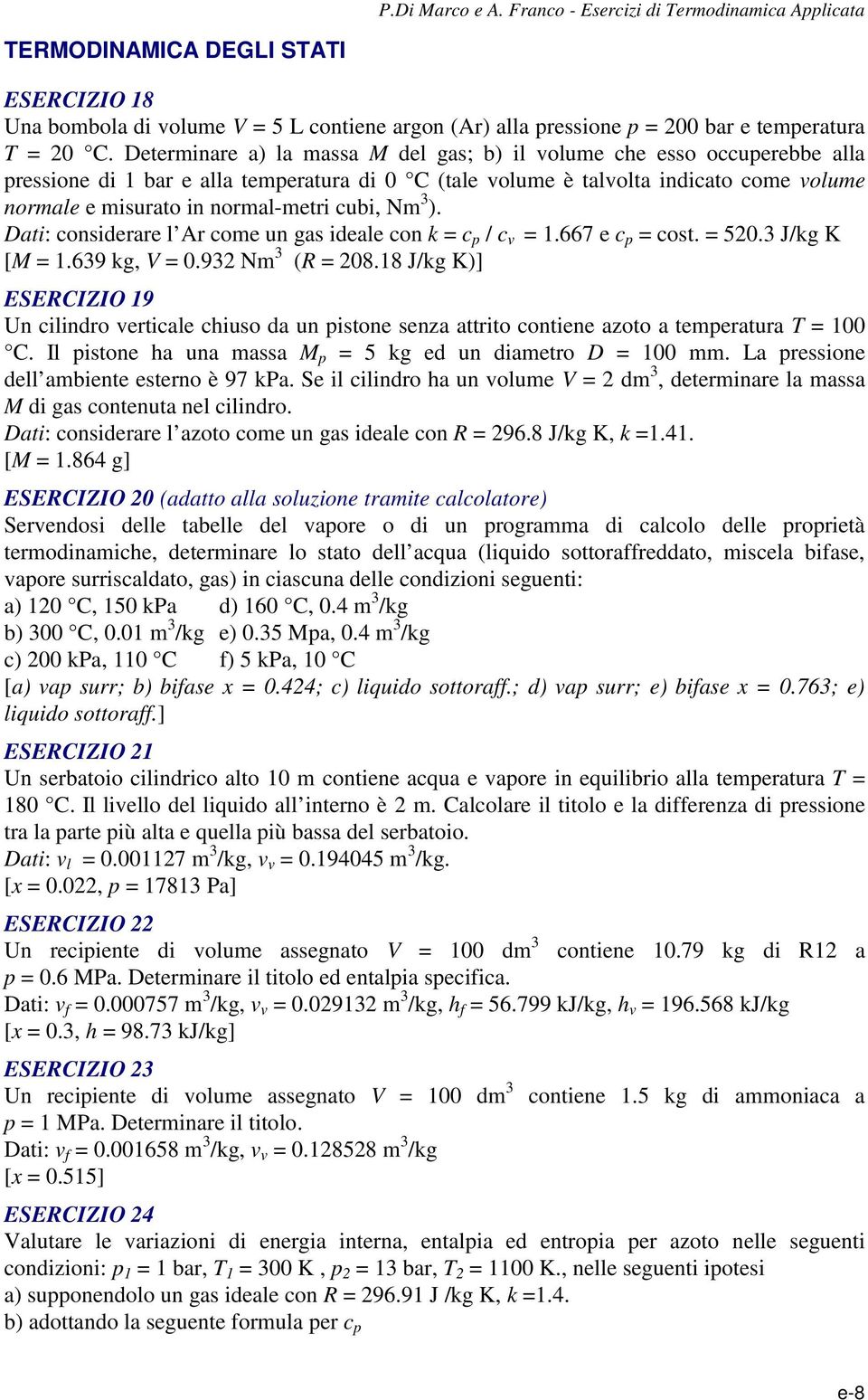 Nm ). Dati: considerare l Ar come un gas ideale con k c / c v.667 e c cost. 50. J/kg K [M.69 kg, V 0.9 Nm (R 08.