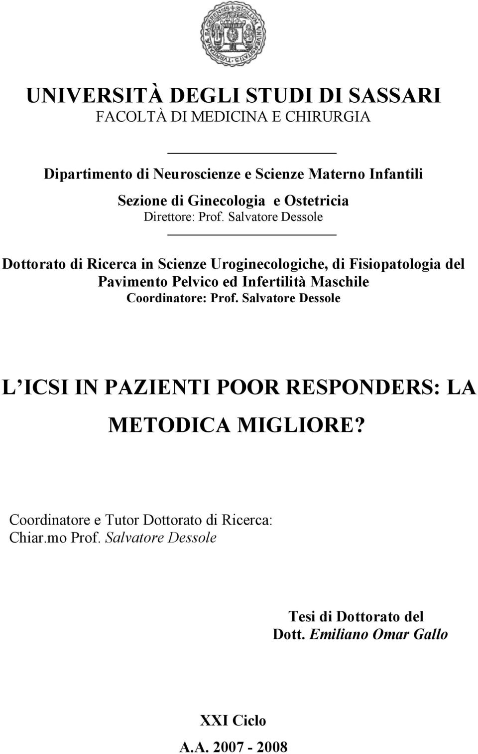 Salvatore Dessole Dottorato di Ricerca in Scienze Uroginecologiche, di Fisiopatologia del Pavimento Pelvico ed Infertilità Maschile