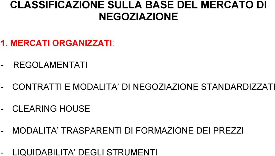 DI NEGOZIAZIONE STANDARDIZZATI - CLEARING HOUSE - MODALITA