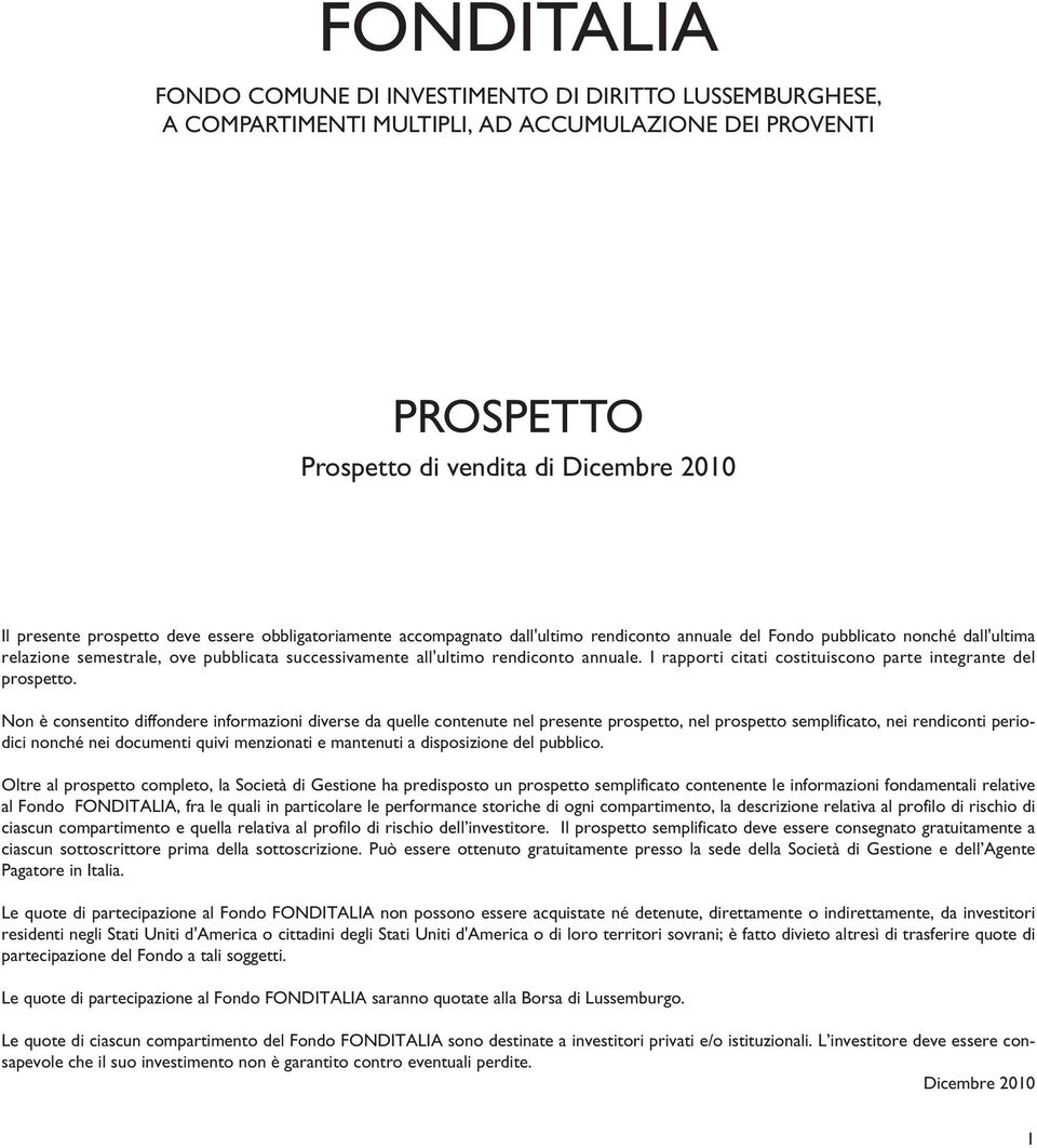 I rapporti citati costituiscono parte integrante del prospetto.