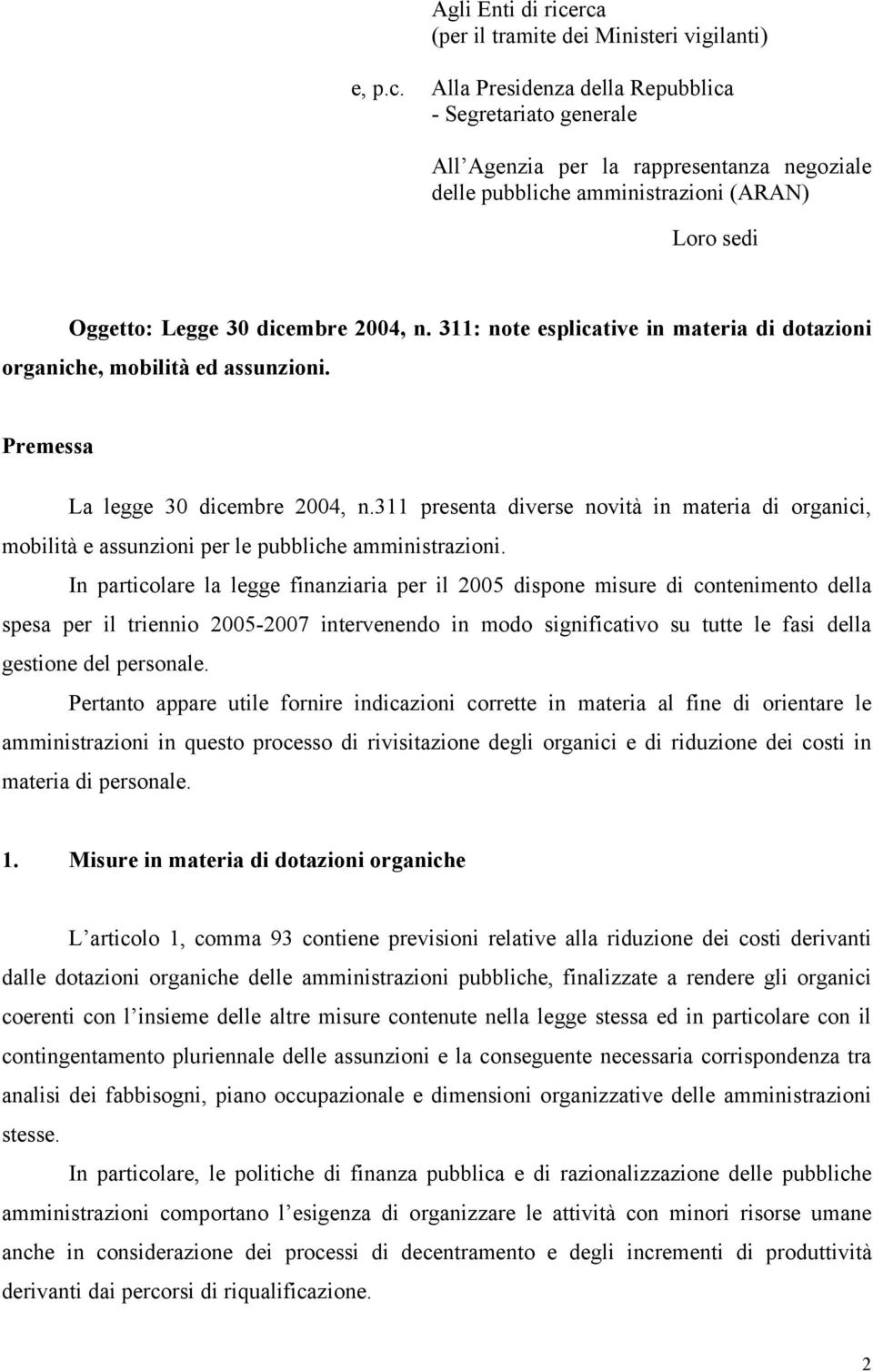 311: note esplicative in materia di dotazioni organiche, mobilità ed assunzioni. Premessa La legge 30 dicembre 2004, n.