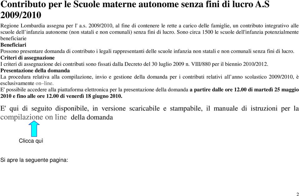 egna per l' a.s. 2009/2010, al fine di contenere le rette a carico delle famiglie, un contributo integrativo alle scuole dell infanzia autonome (non statali e non comunali) senza fini di lucro.