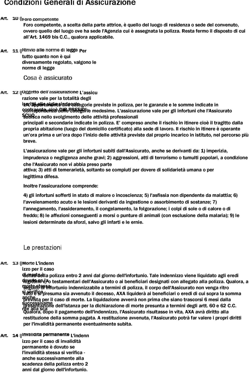 Per tutto quanto non è qui diversamente regolato, valgono le norme di legge L assicu razione vale per la totalità degli iscritti LA, appartenente alla sigla sindacale alle categorie previste in