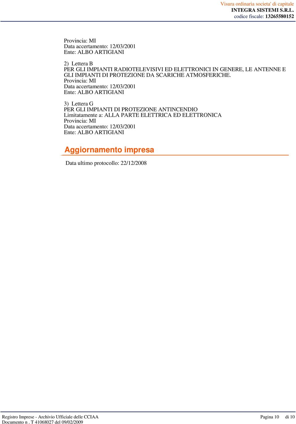 Provincia: MI Data accertamento: 12/03/2001 Ente: ALBO ARTIGIANI 3) Lettera G PER GLI IMPIANTI DI PROTEZIONE ANTINCENDIO