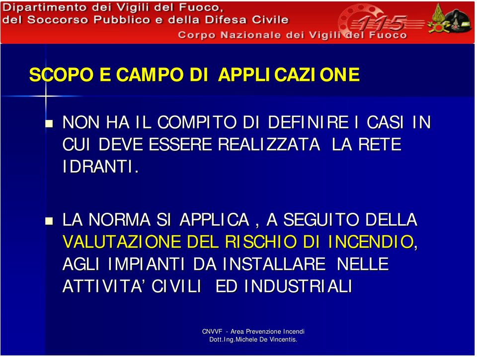 LA NORMA SI APPLICA, A SEGUITO DELLA VALUTAZIONE DEL RISCHIO