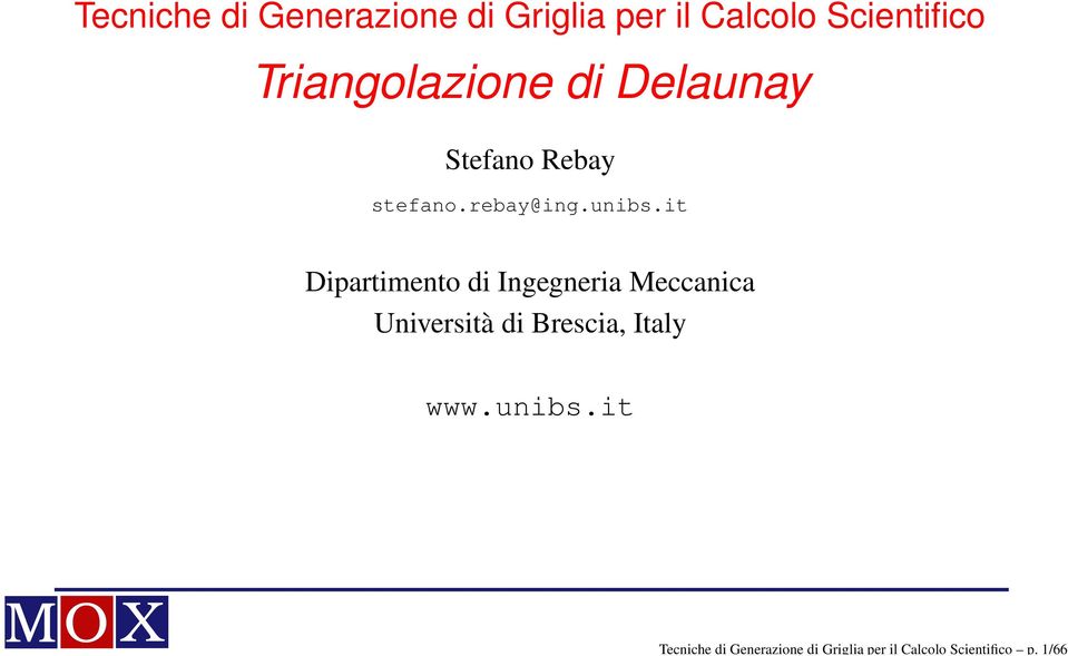 Triangolazione di Delaunay Stefano Rebay stefano.rebay@ing.unibs.