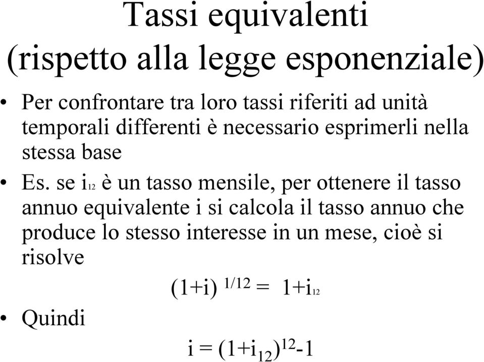 se i12 è un tasso mensile, per ottenere il tasso annuo equivalente i si calcola il tasso