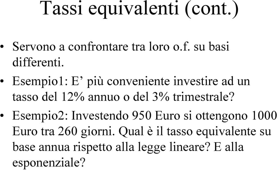 trimestrale? Esempio2: Investendo 950 Euro si ottengono 1000 Euro tra 260 giorni.