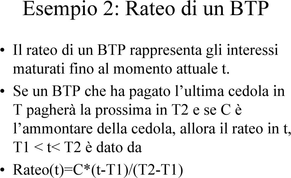 Se un BTP che ha pagato l ultima cedola in T pagherà la prossima in T2