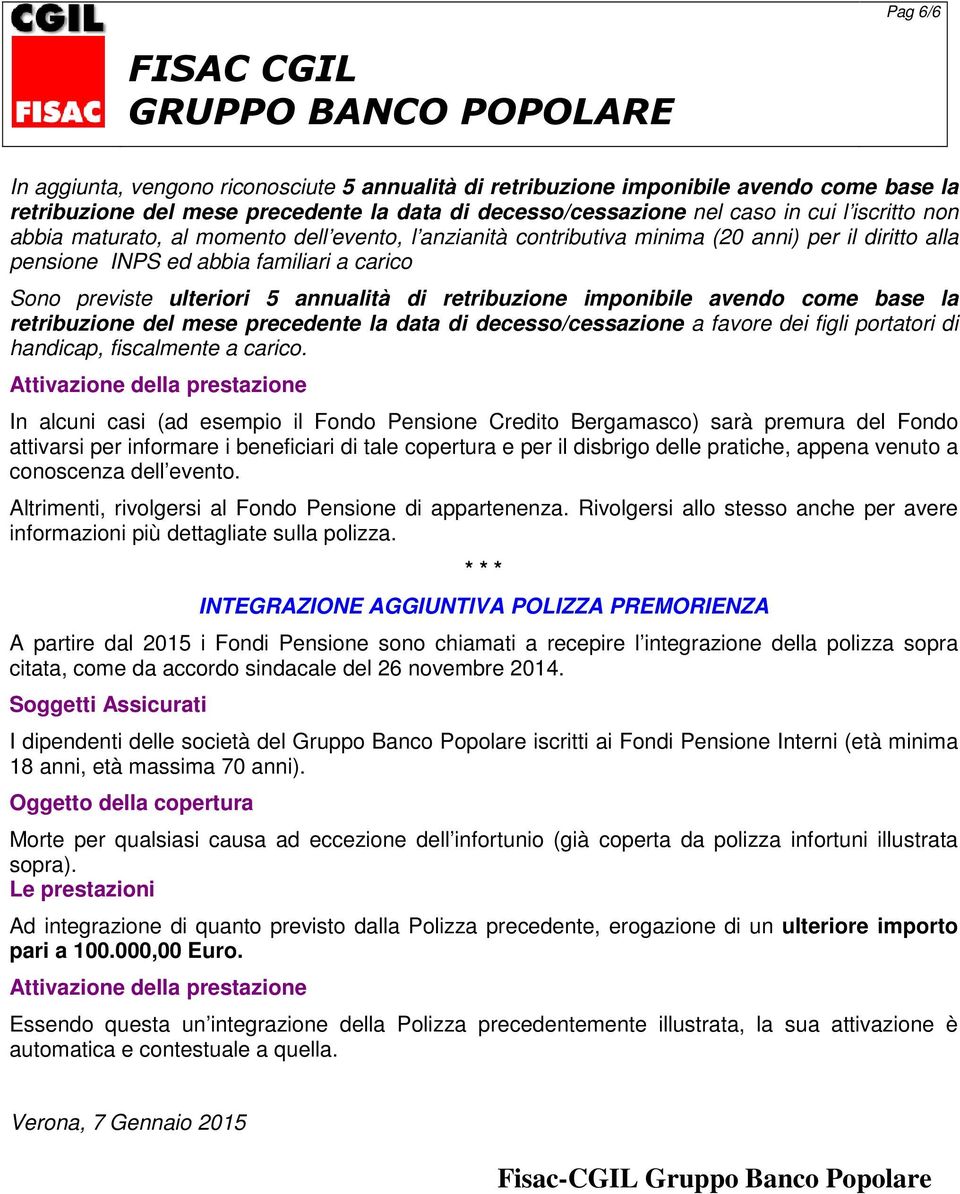 imponibile avendo come base la retribuzione del mese precedente la data di decesso/cessazione a favore dei figli portatori di handicap, fiscalmente a carico.