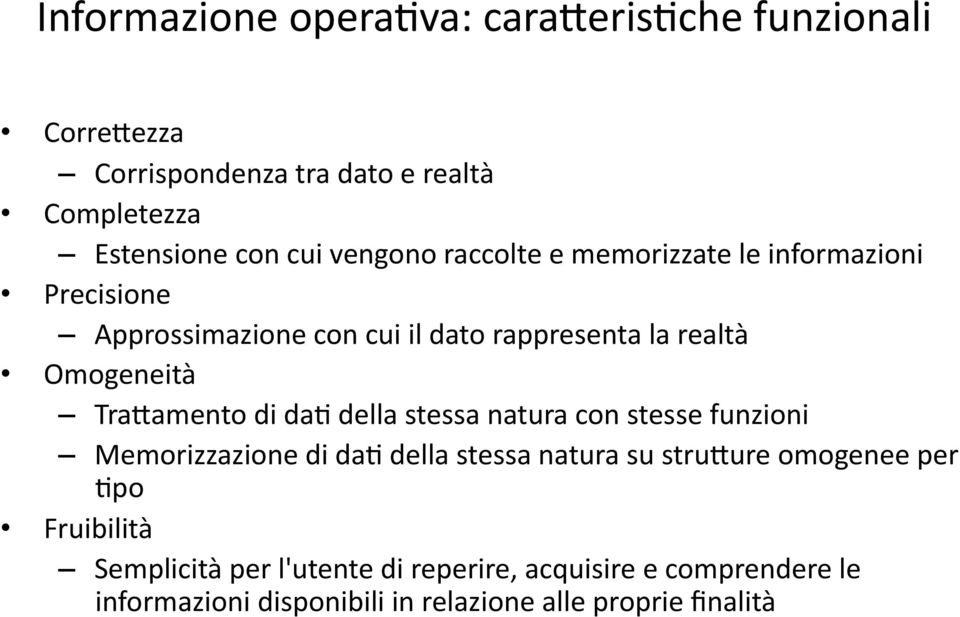 TraGamento di da- della stessa natura con stesse funzioni Memorizzazione di da- della stessa natura su strugure omogenee per