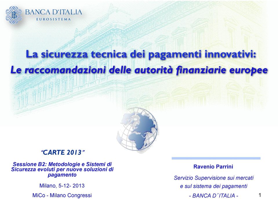 evoluti per nuove soluzioni di pagamento Milano, 5-12- 2013 MiCo - Milano Congressi