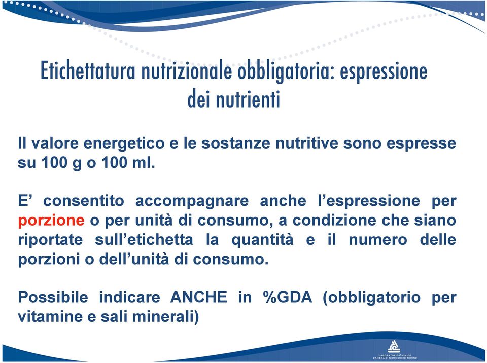 E consentito accompagnare anche l espressione per porzione o per unità di consumo, a condizione che