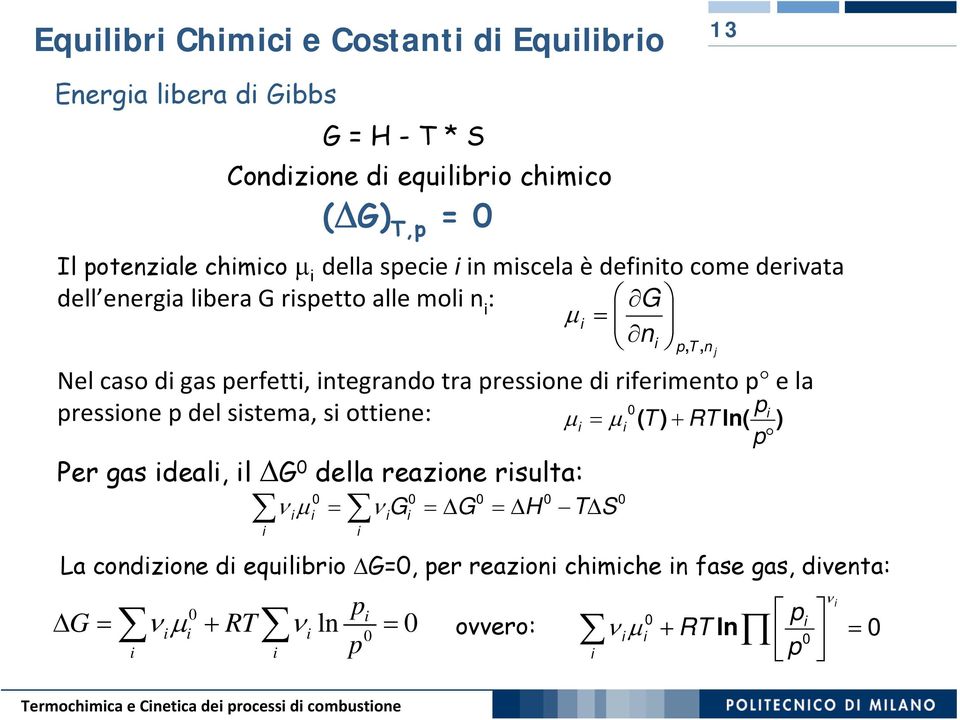 integrando tra pressione di riferimento p e la pressione p del sistema, si ottiene: pi Per gas ideali, il G della reazione risulta: i i ig i G H TS