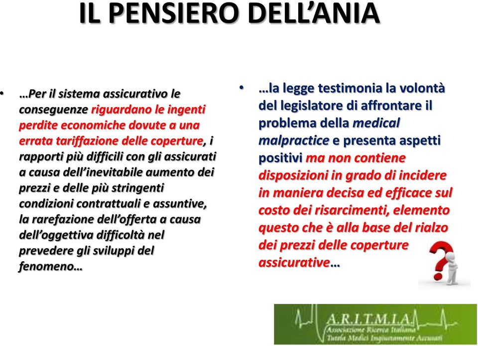 difficoltà nel prevedere gli sviluppi del fenomeno la legge testimonia la volontà del legislatore di affrontare il problema della medical malpractice e presenta aspetti positivi ma