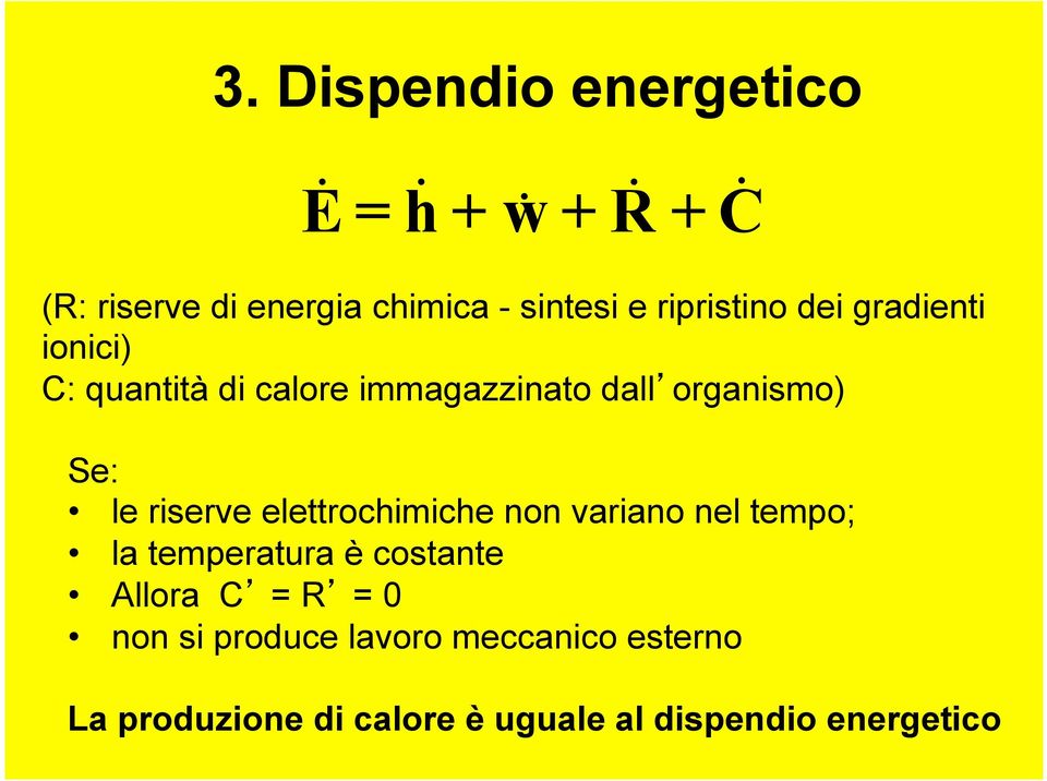 le riserve elettrochimiche non variano nel tempo; la temperatura è costante Allora C = R =