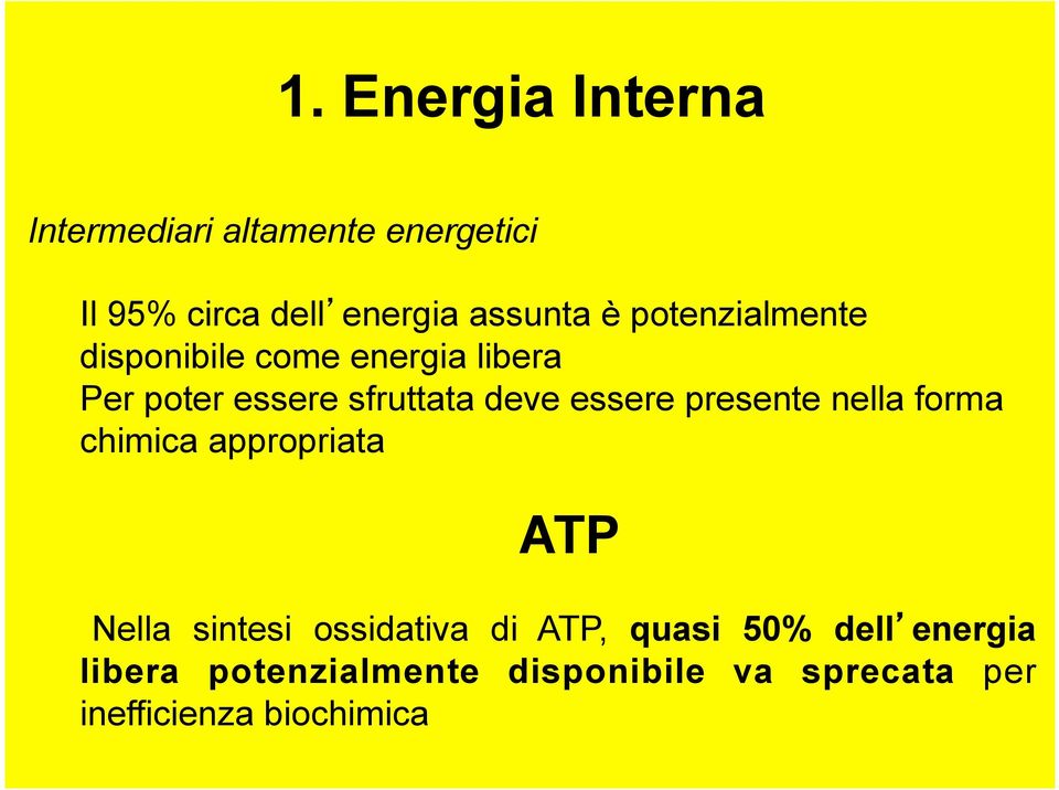 presente nella forma chimica appropriata ATP Nella sintesi ossidativa di ATP, quasi 50%