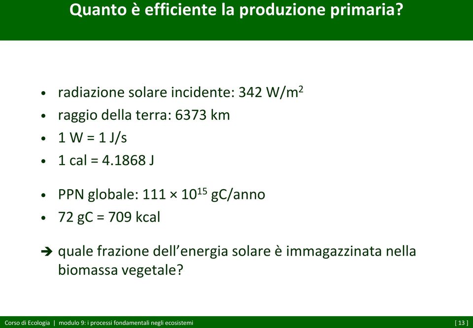 = 4.1868 J PPN globale: 111 10 15 gc/anno 72 gc = 709 kcal quale frazione dell