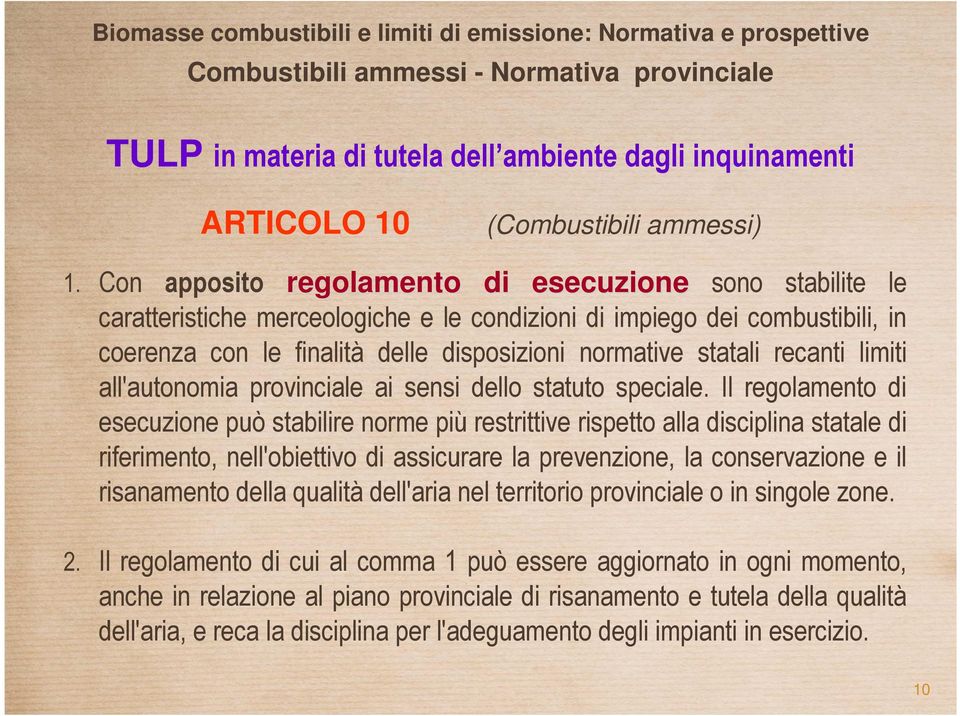 recanti limiti all'autonomia provinciale ai sensi dello statuto speciale.