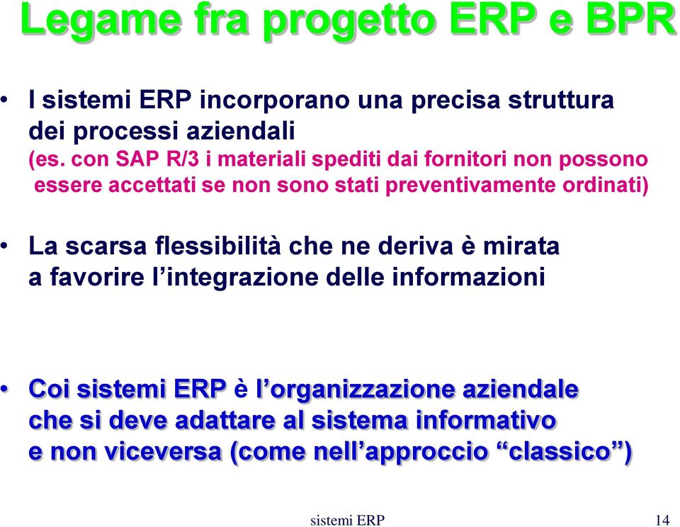 ordinati) La scarsa flessibilità che ne deriva è mirata a favorire l integrazione delle informazioni Coi sistemi ERP