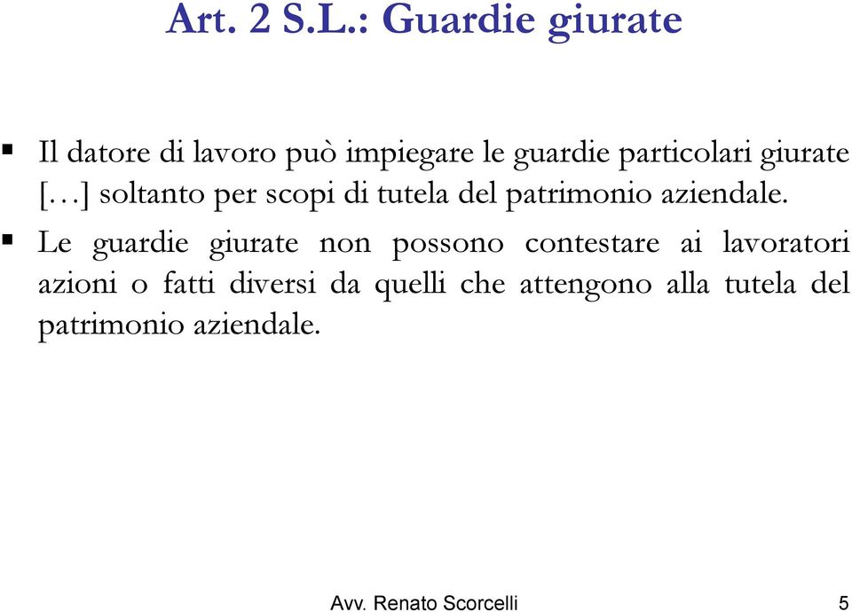 giurate [ ] soltanto per scopi di tutela del patrimonio aziendale.